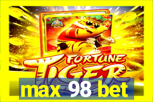 max 98 bet